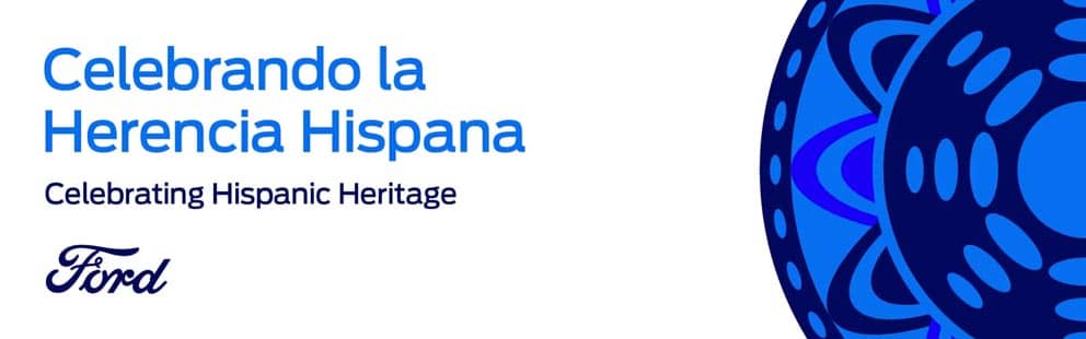 Celebrando la Herencia Hispana - Celebrating Hispanic Heritage - Ford
