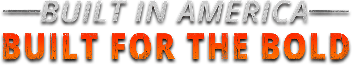 Built in America, Built for the Bold